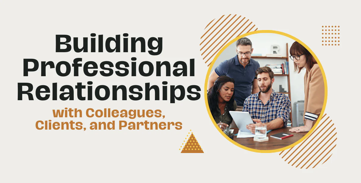 Building Professional Relationships with Colleagues, Clients, and Partners